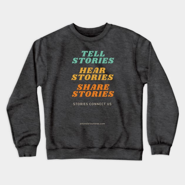 Tell, Hear, Share Stories - products Crewneck Sweatshirt by Amanda Rountree & Friends